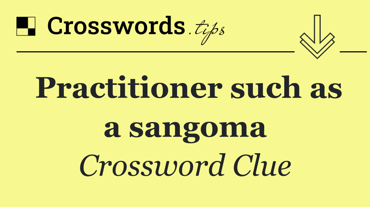 Practitioner such as a sangoma