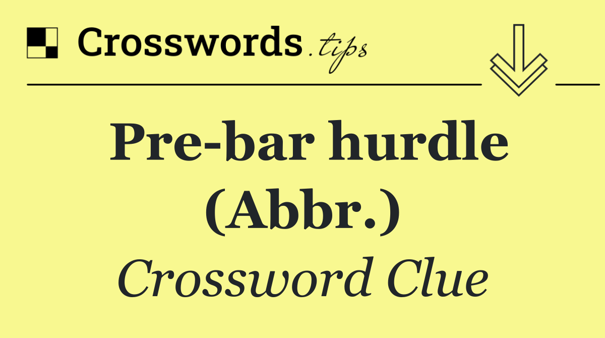 Pre bar hurdle (Abbr.)