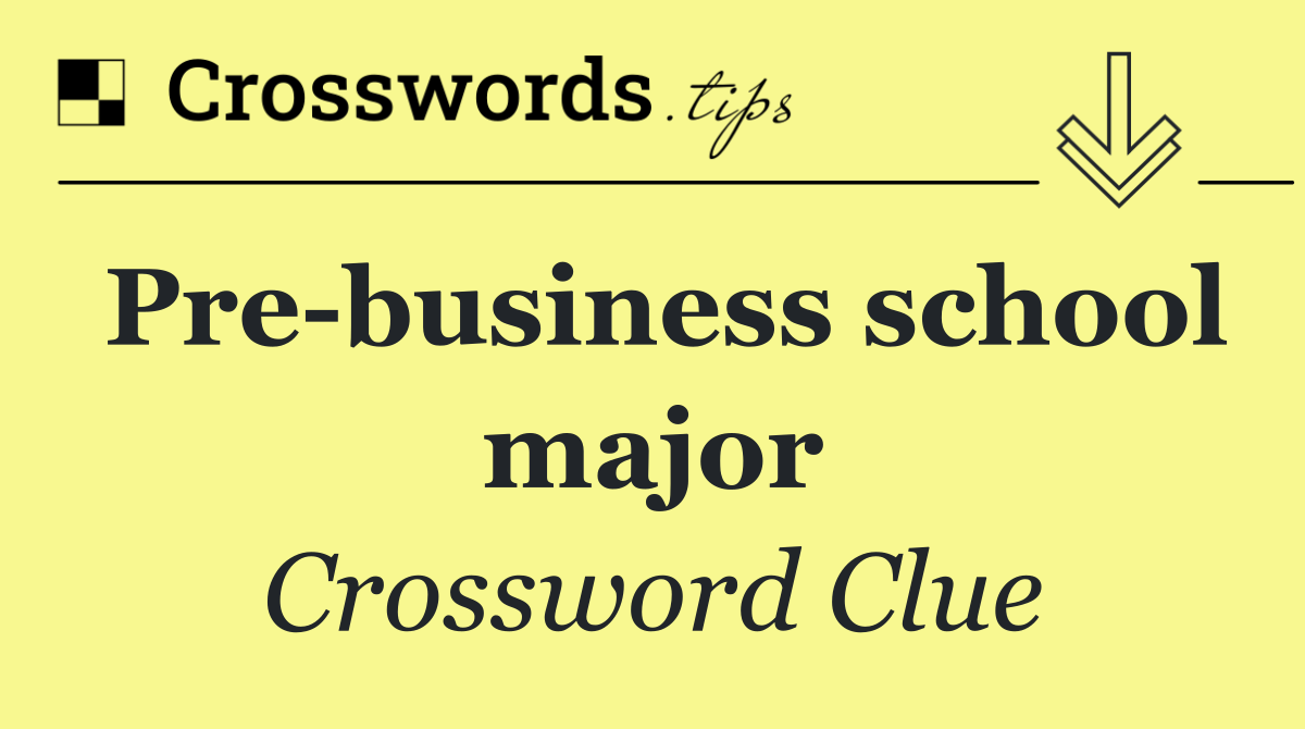 Pre business school major