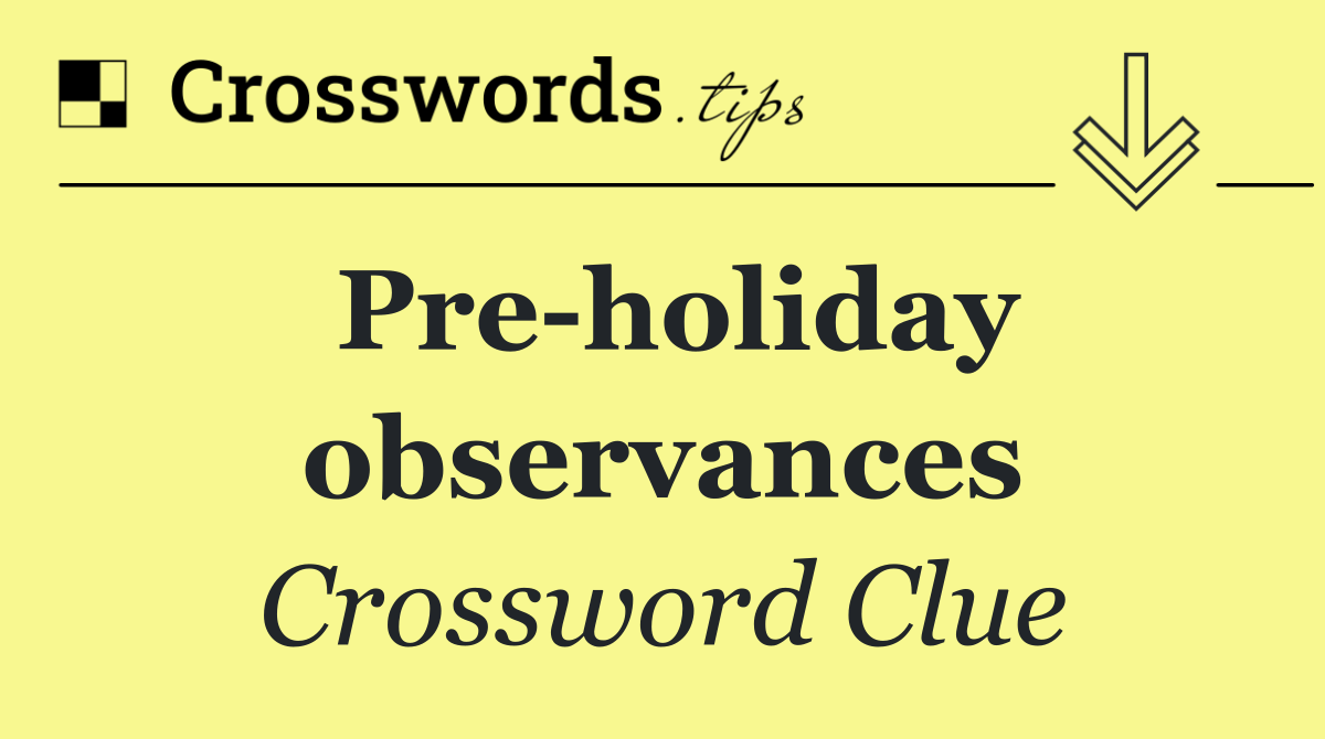 Pre holiday observances
