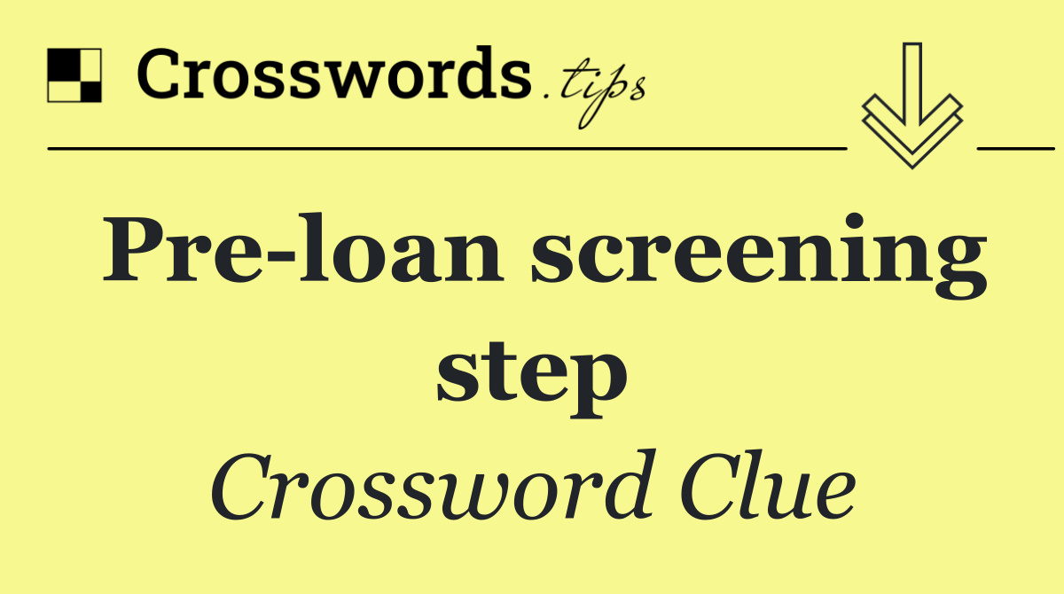 Pre loan screening step