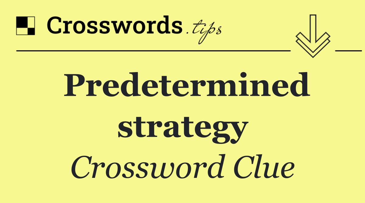 Predetermined strategy