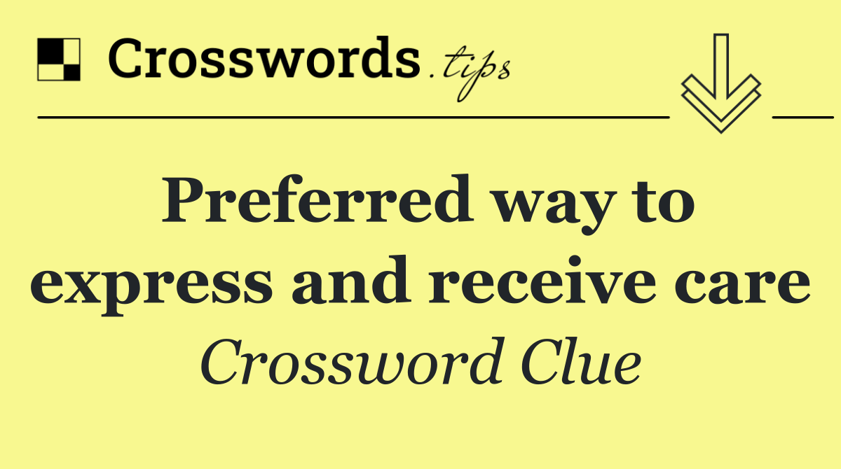 Preferred way to express and receive care