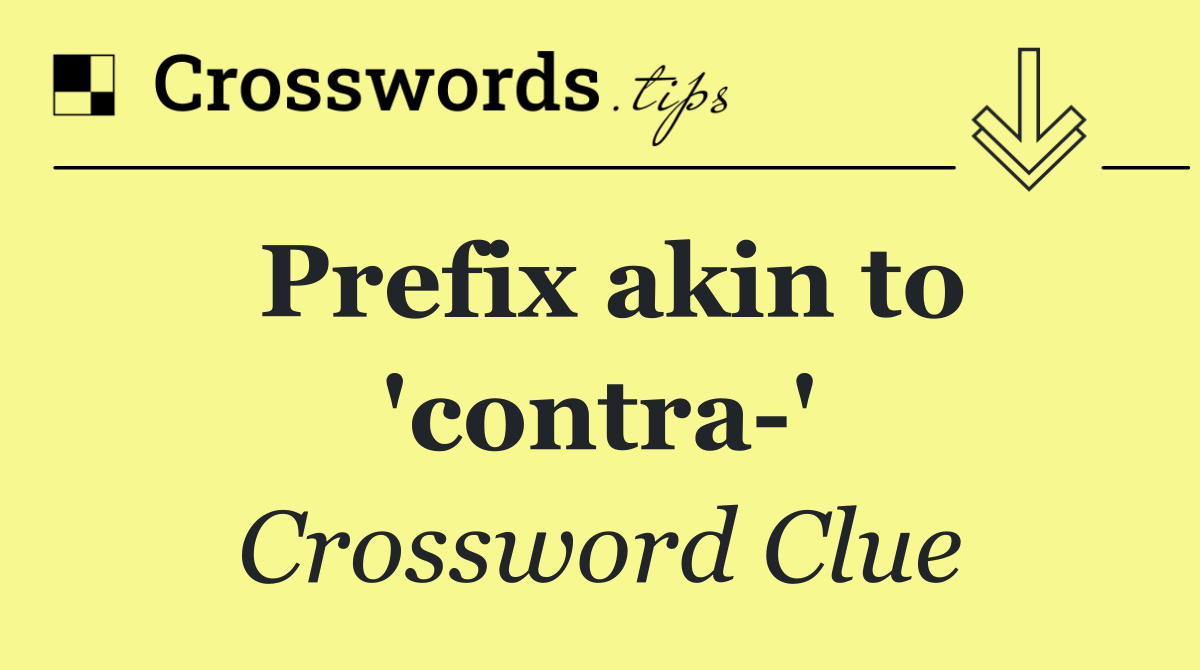 Prefix akin to 'contra '