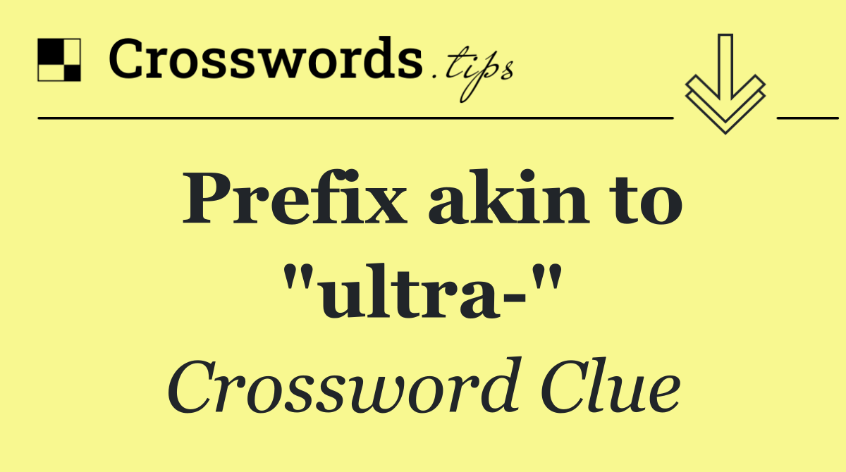 Prefix akin to "ultra "