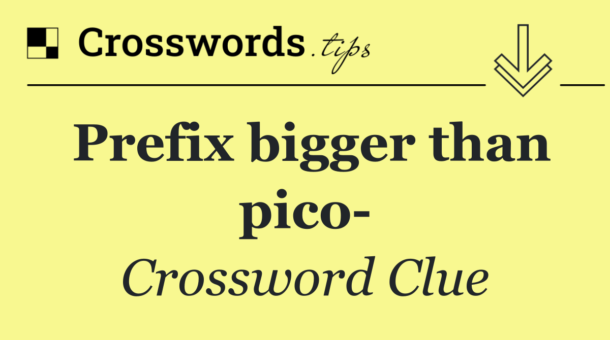 Prefix bigger than pico 