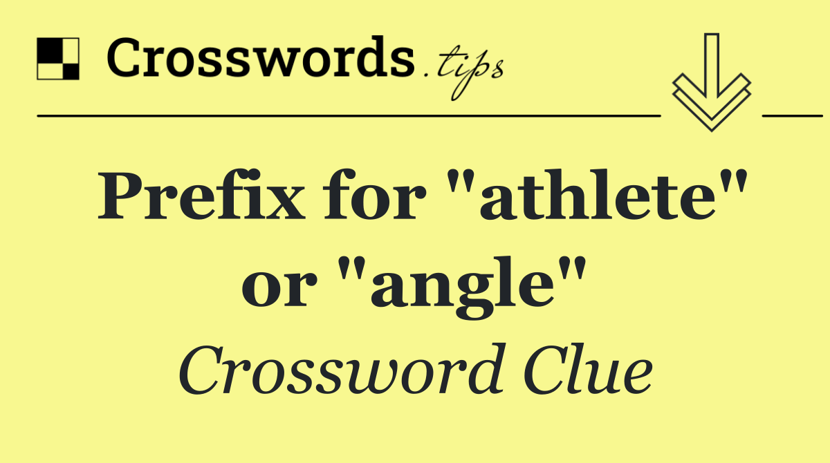 Prefix for "athlete" or "angle"