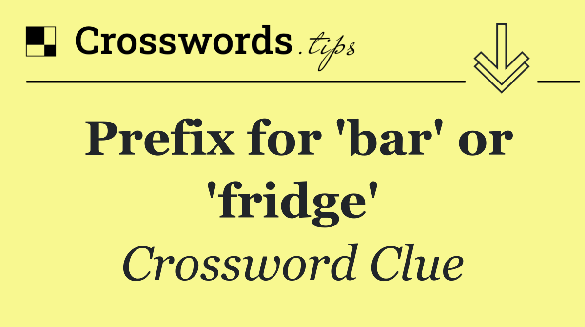 Prefix for 'bar' or 'fridge'