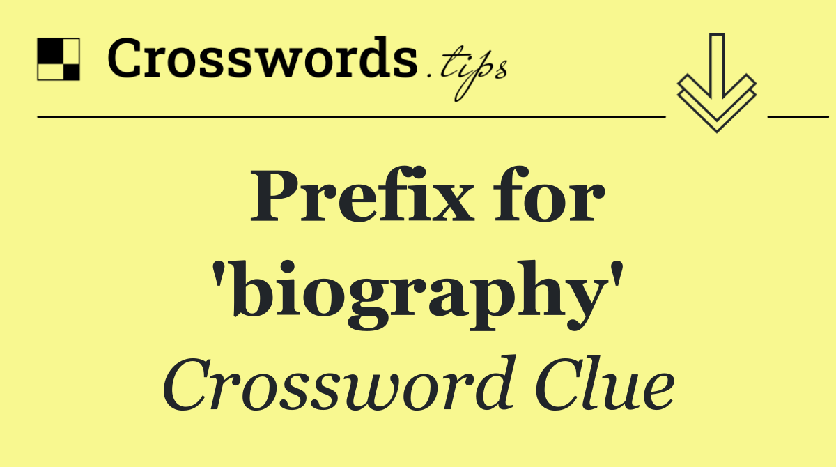 Prefix for 'biography'