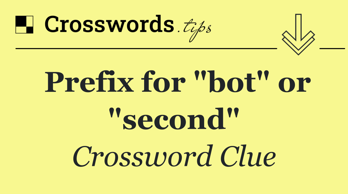 Prefix for "bot" or "second"