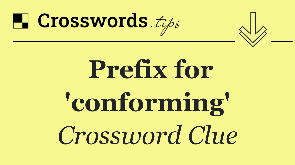 Prefix for 'conforming'