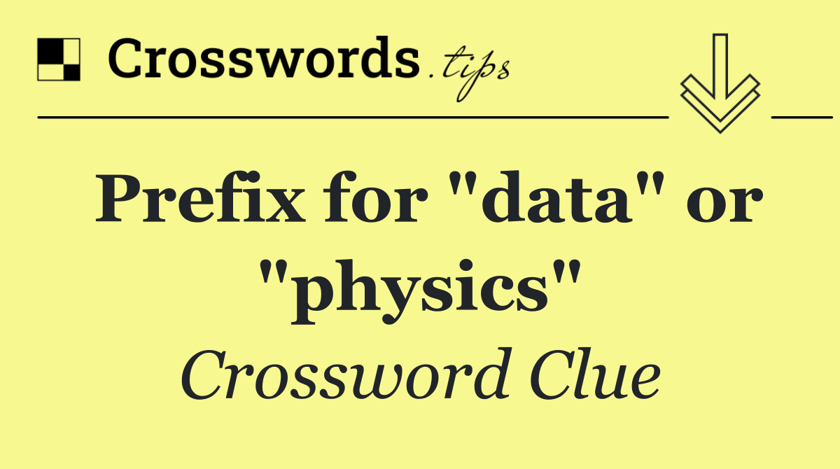 Prefix for "data" or "physics"