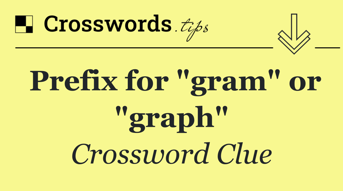 Prefix for "gram" or "graph"