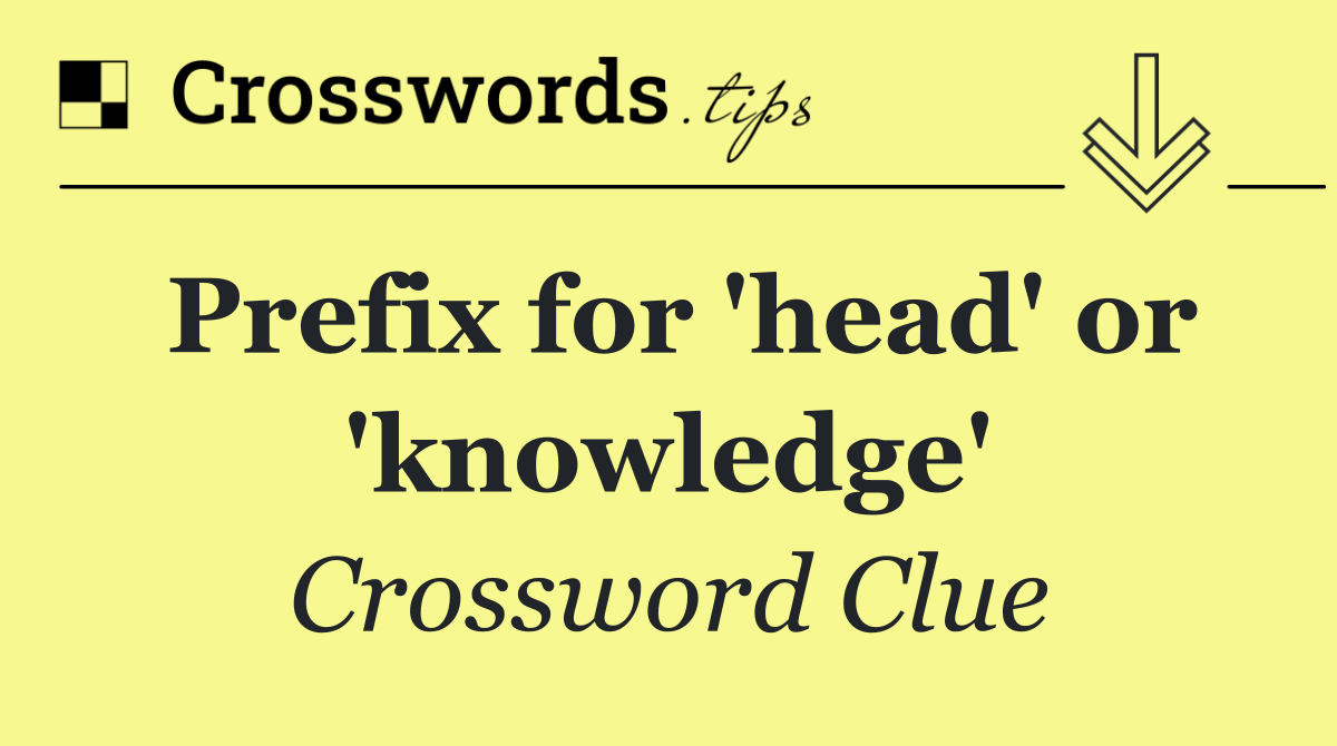 Prefix for 'head' or 'knowledge'