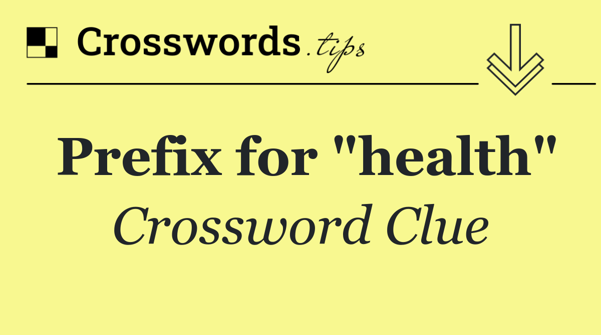 Prefix for "health"