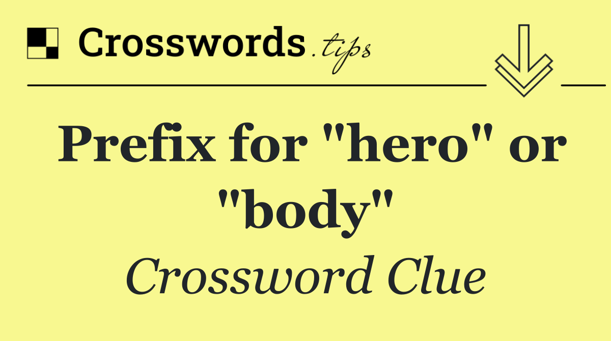 Prefix for "hero" or "body"
