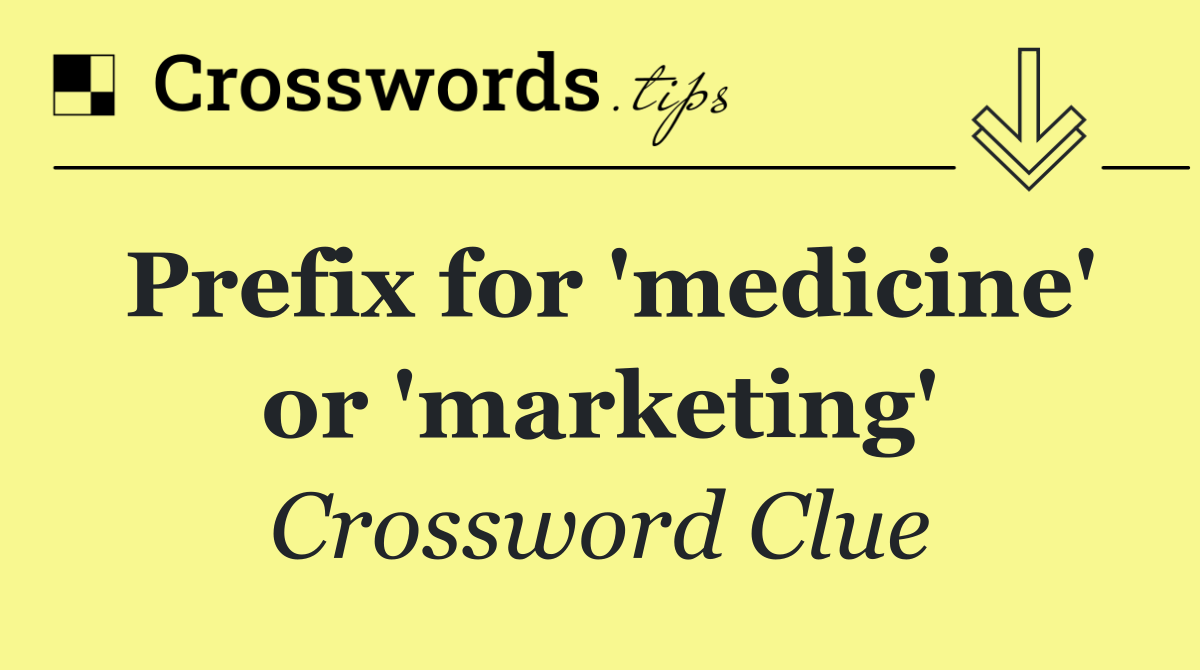 Prefix for 'medicine' or 'marketing'