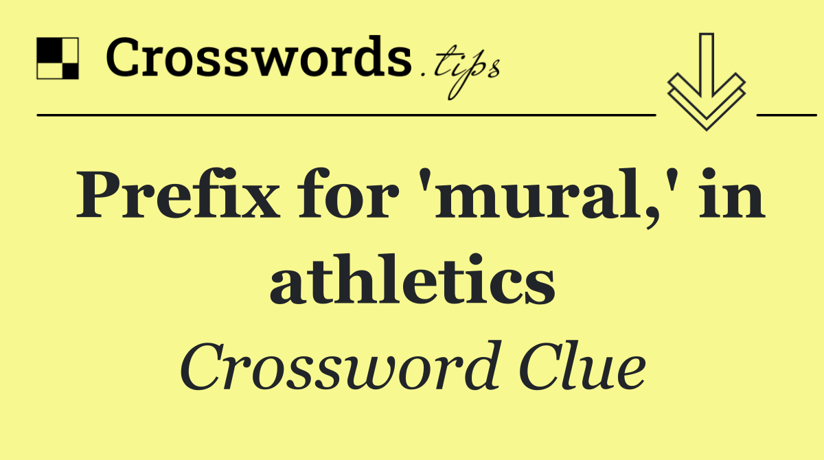 Prefix for 'mural,' in athletics
