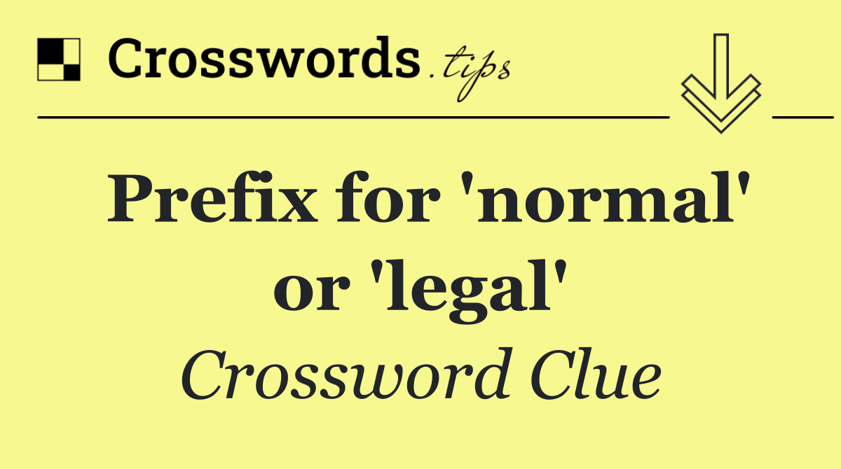 Prefix for 'normal' or 'legal'