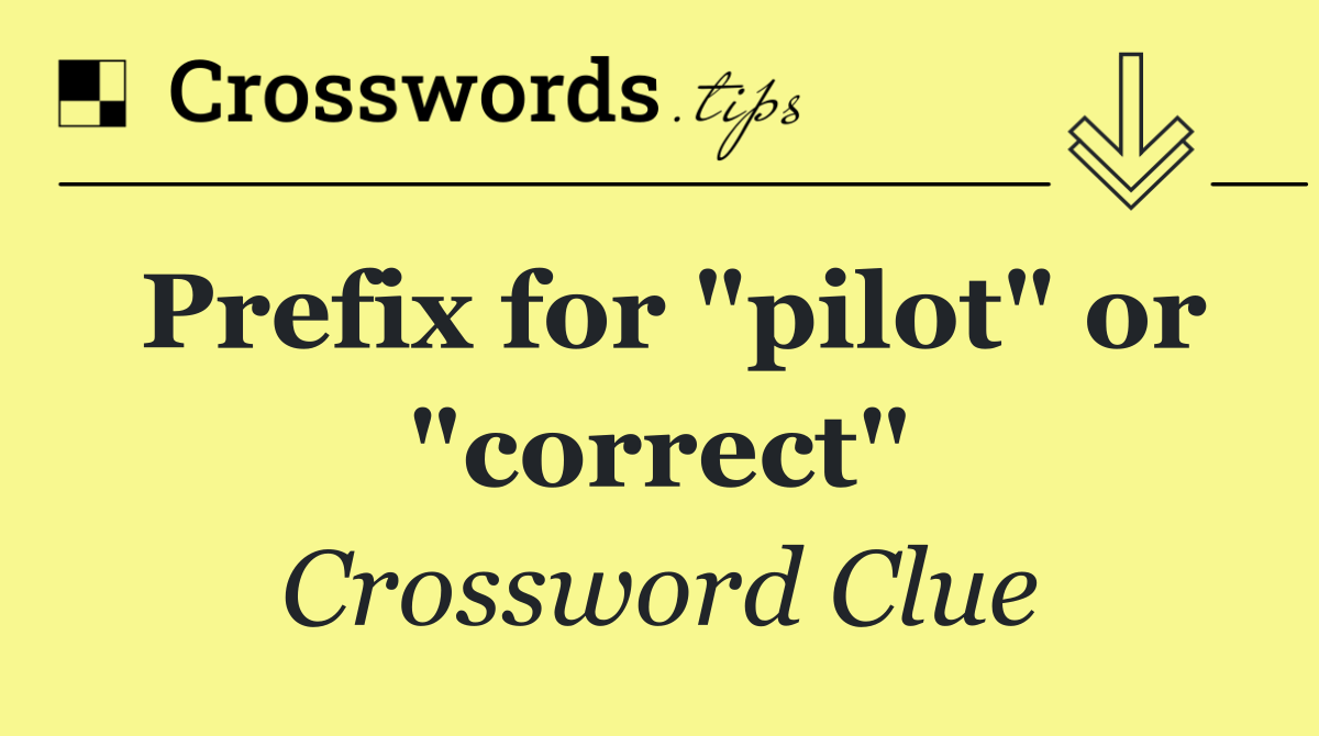 Prefix for "pilot" or "correct"