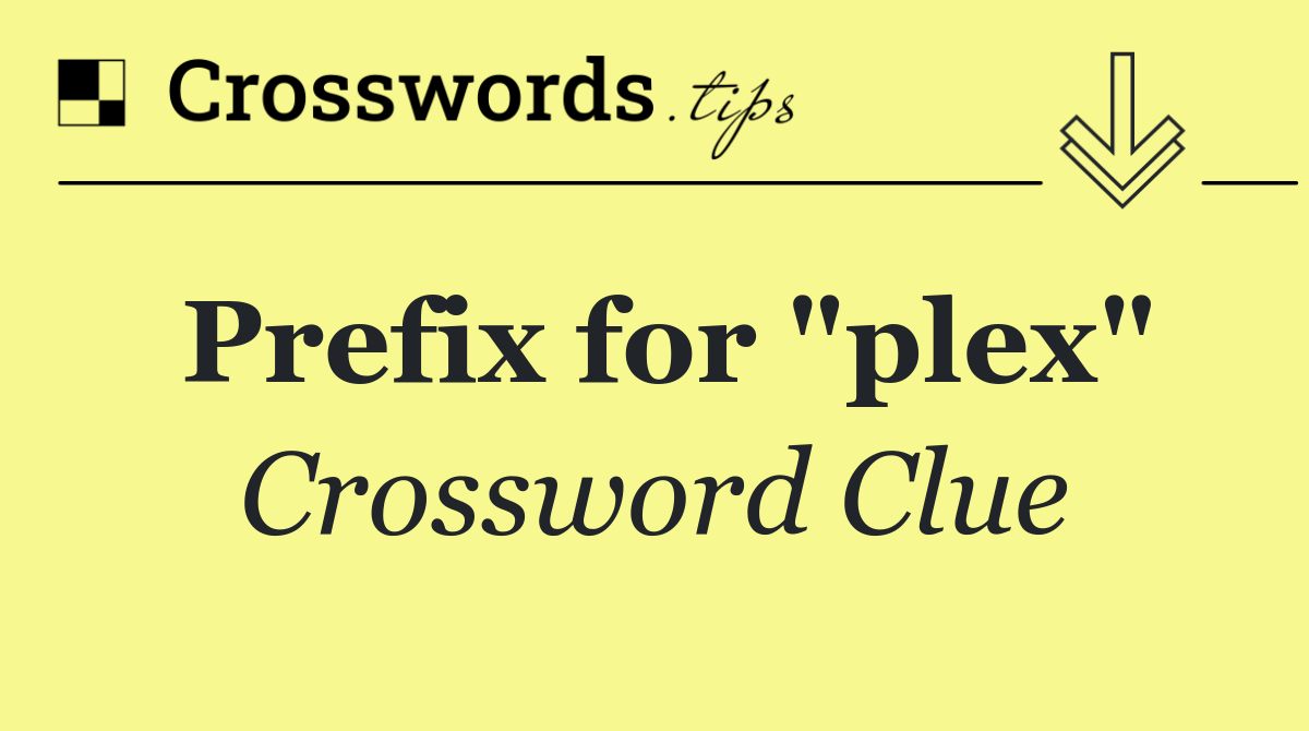 Prefix for "plex"