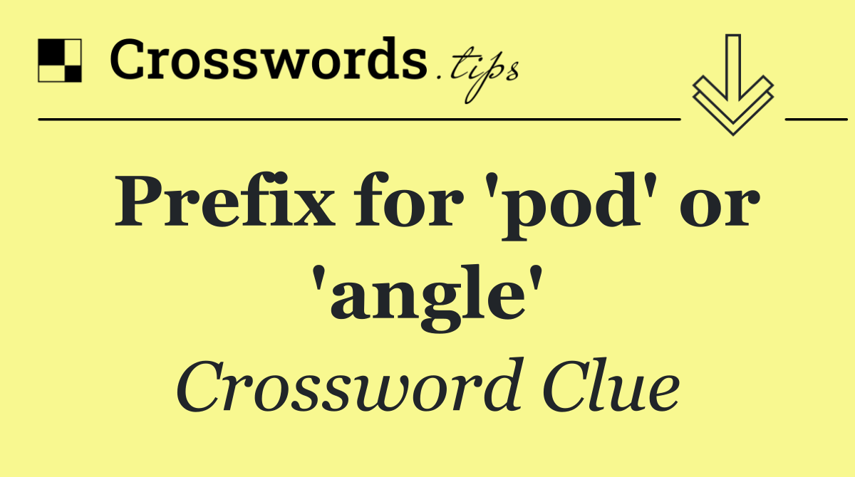 Prefix for 'pod' or 'angle'
