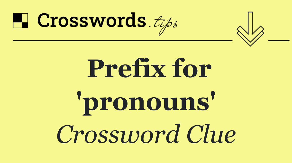 Prefix for 'pronouns'