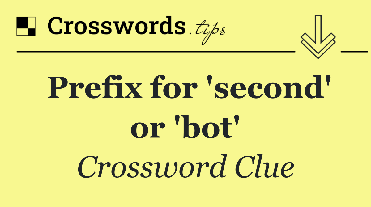 Prefix for 'second' or 'bot'