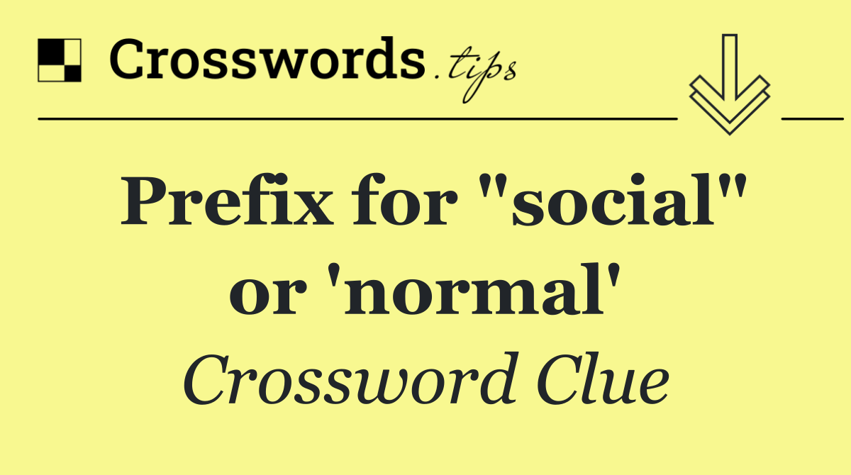 Prefix for "social" or 'normal'