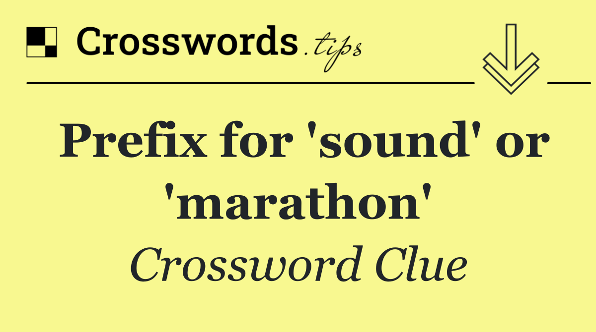 Prefix for 'sound' or 'marathon'