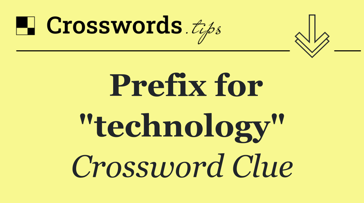 Prefix for "technology"