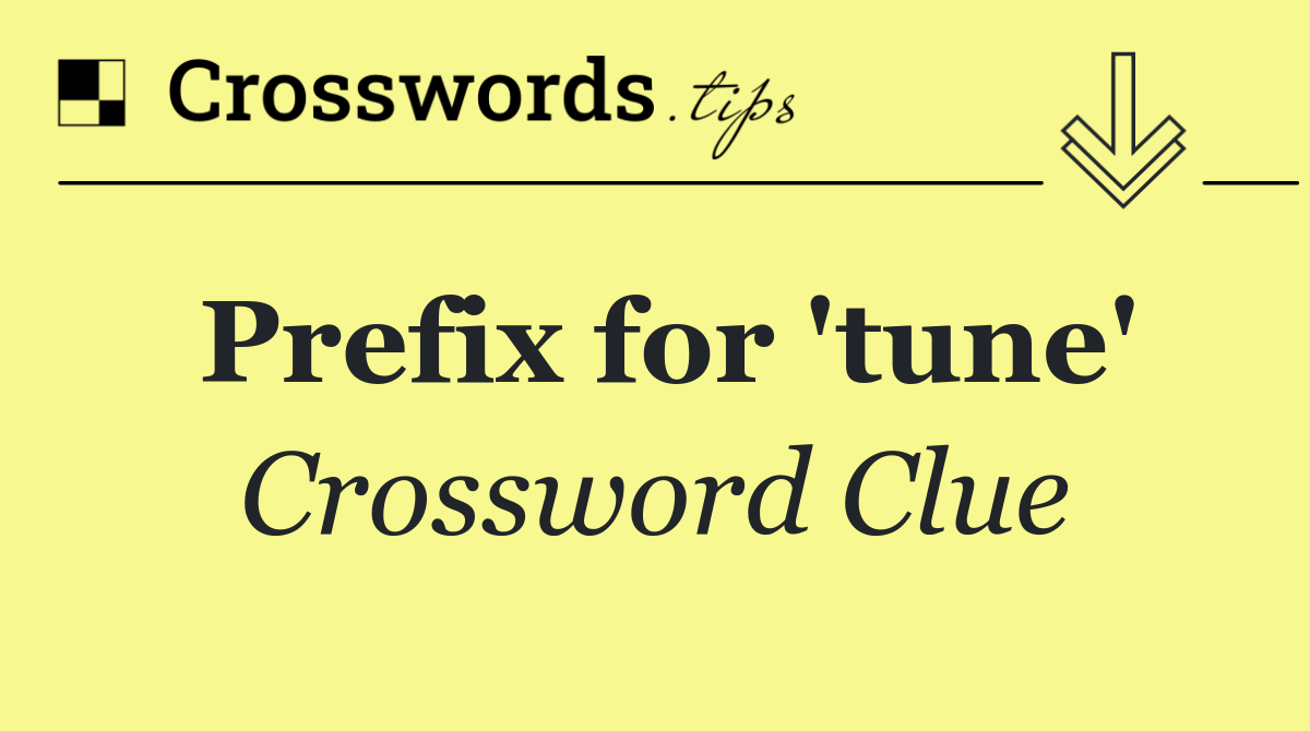 Prefix for 'tune'