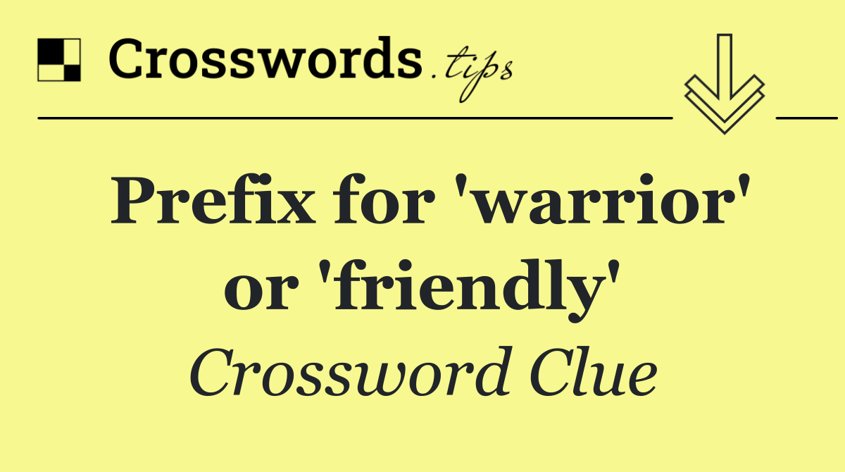 Prefix for 'warrior' or 'friendly'