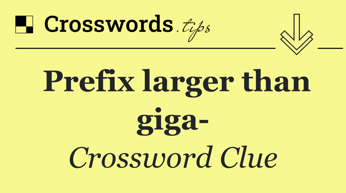 Prefix larger than giga 
