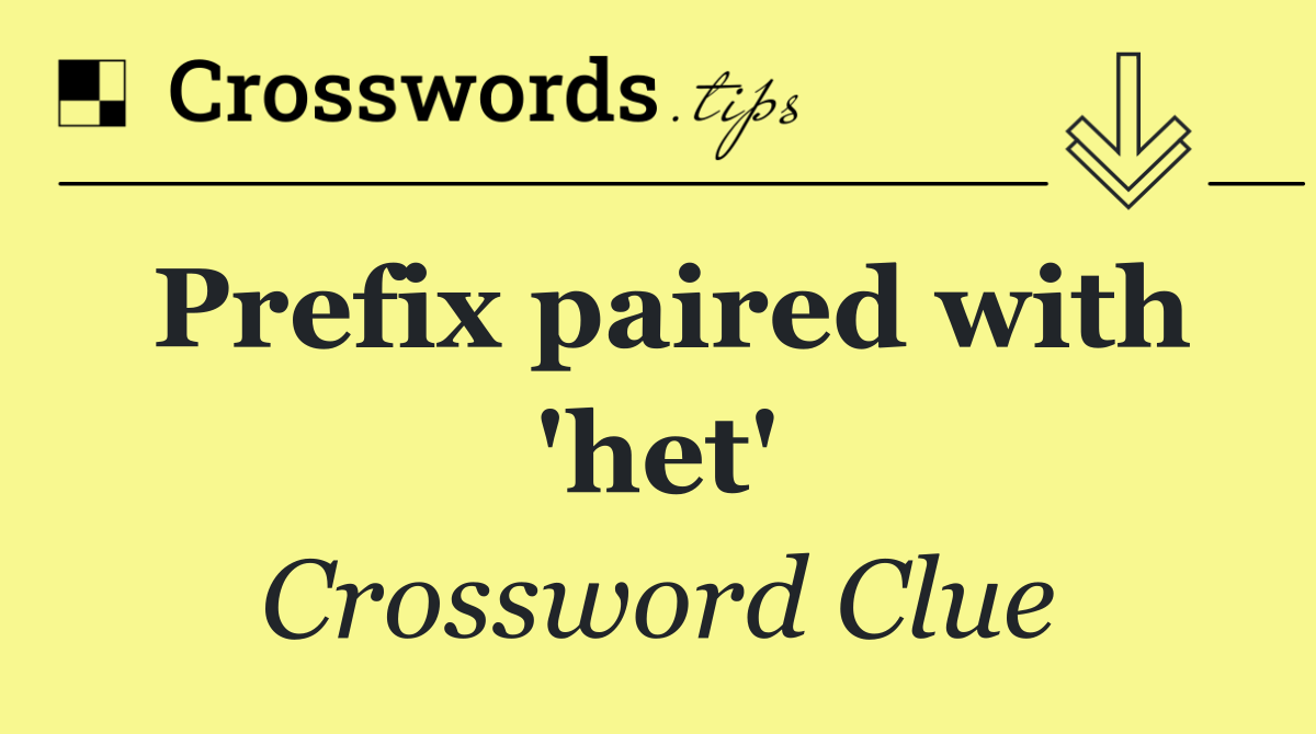 Prefix paired with 'het'