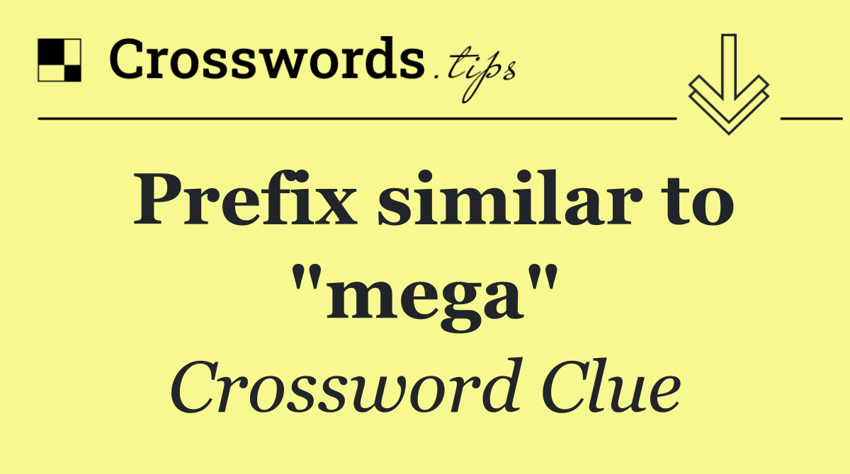Prefix similar to "mega"