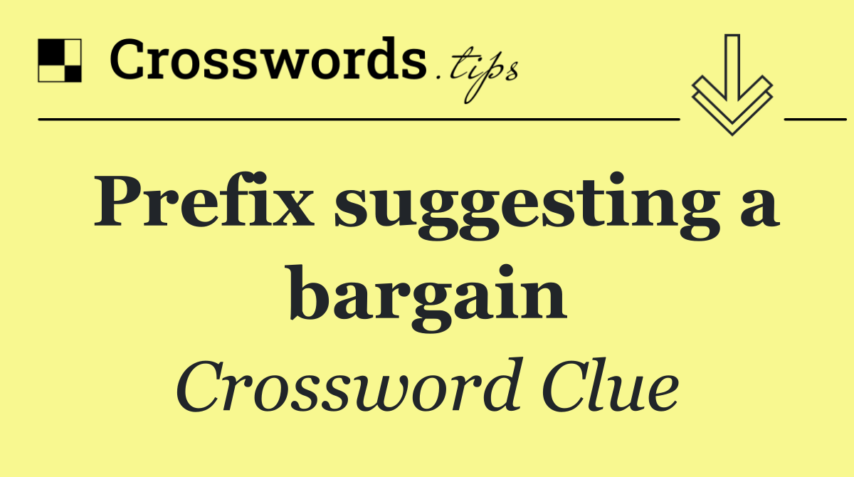 Prefix suggesting a bargain