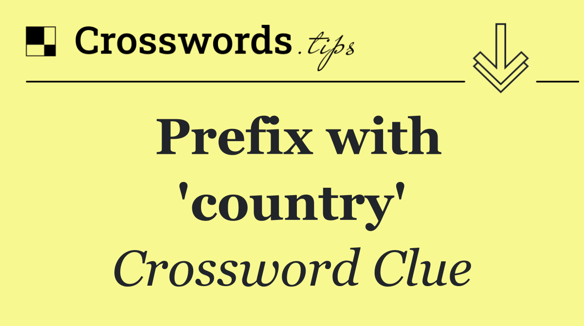 Prefix with 'country'