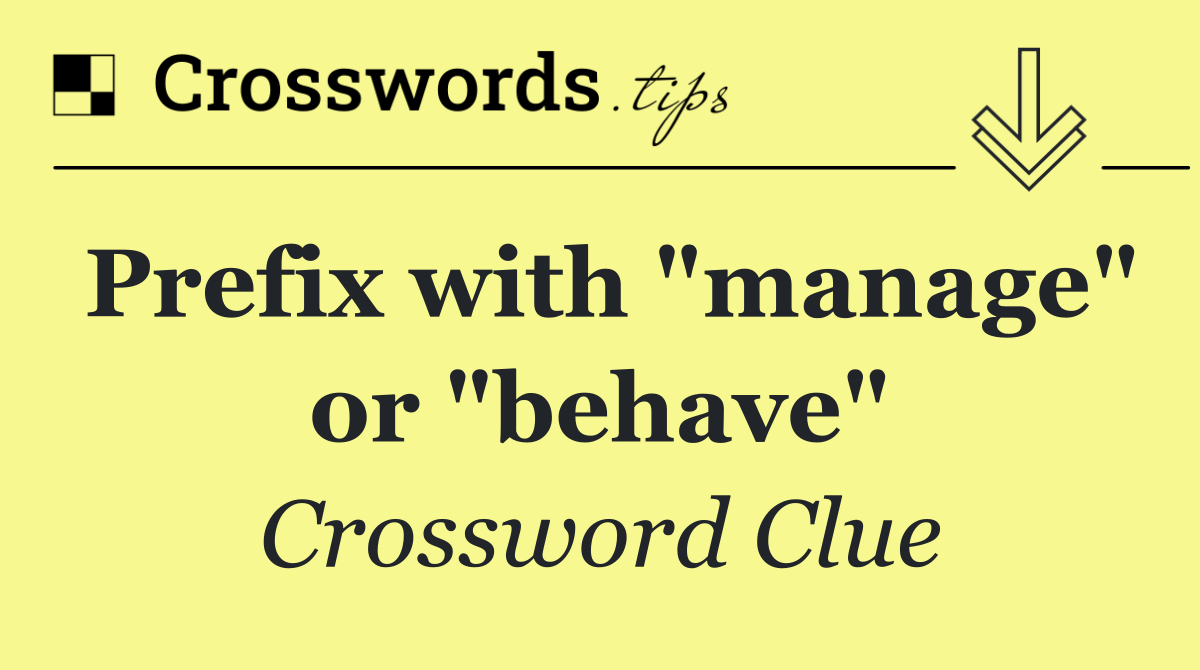 Prefix with "manage" or "behave"