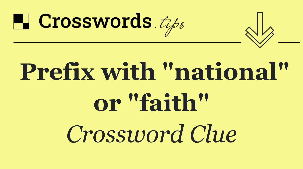 Prefix with "national" or "faith"