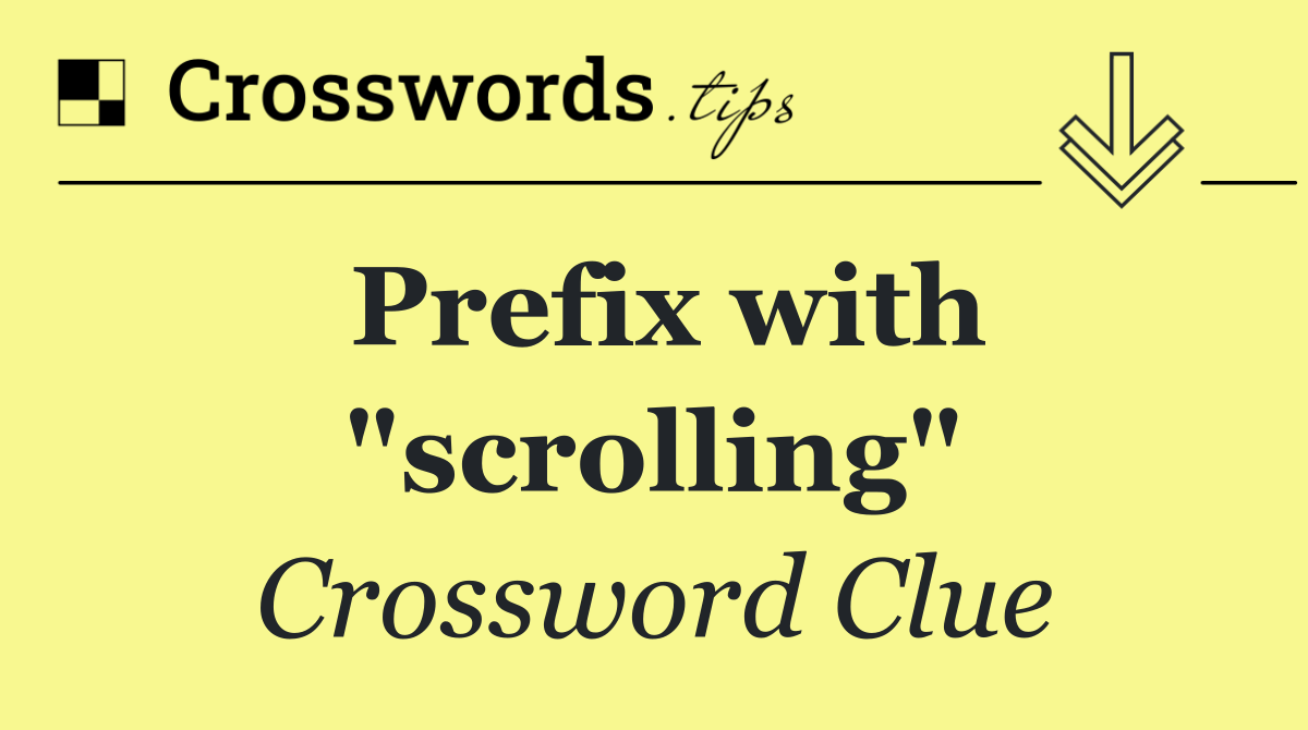 Prefix with "scrolling"