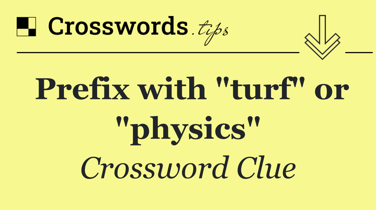 Prefix with "turf" or "physics"