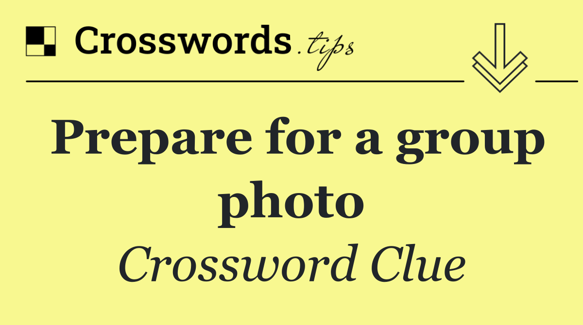 Prepare for a group photo