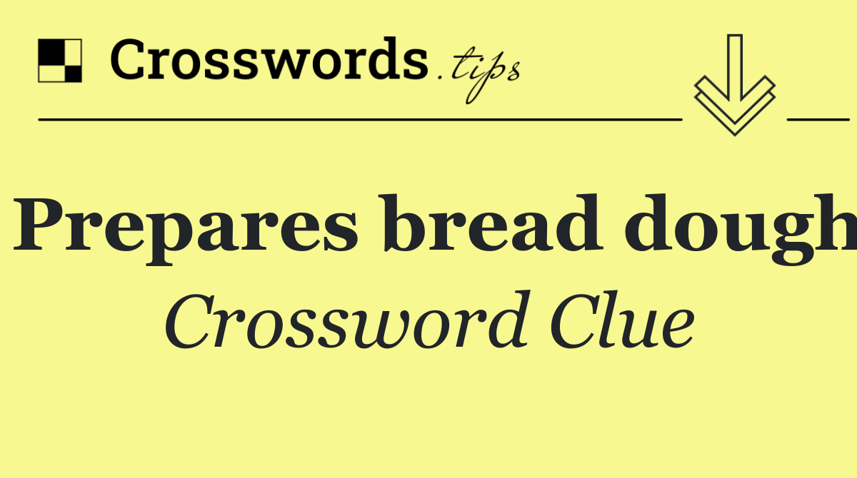 Prepares bread dough