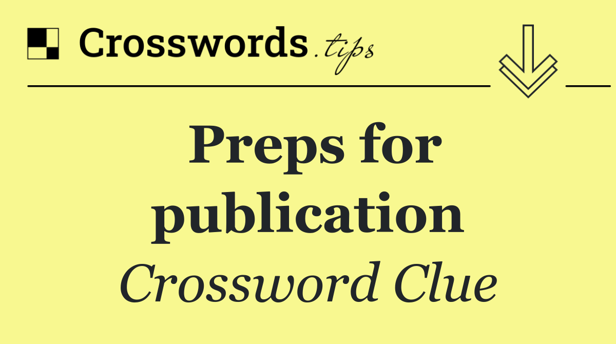 Preps for publication