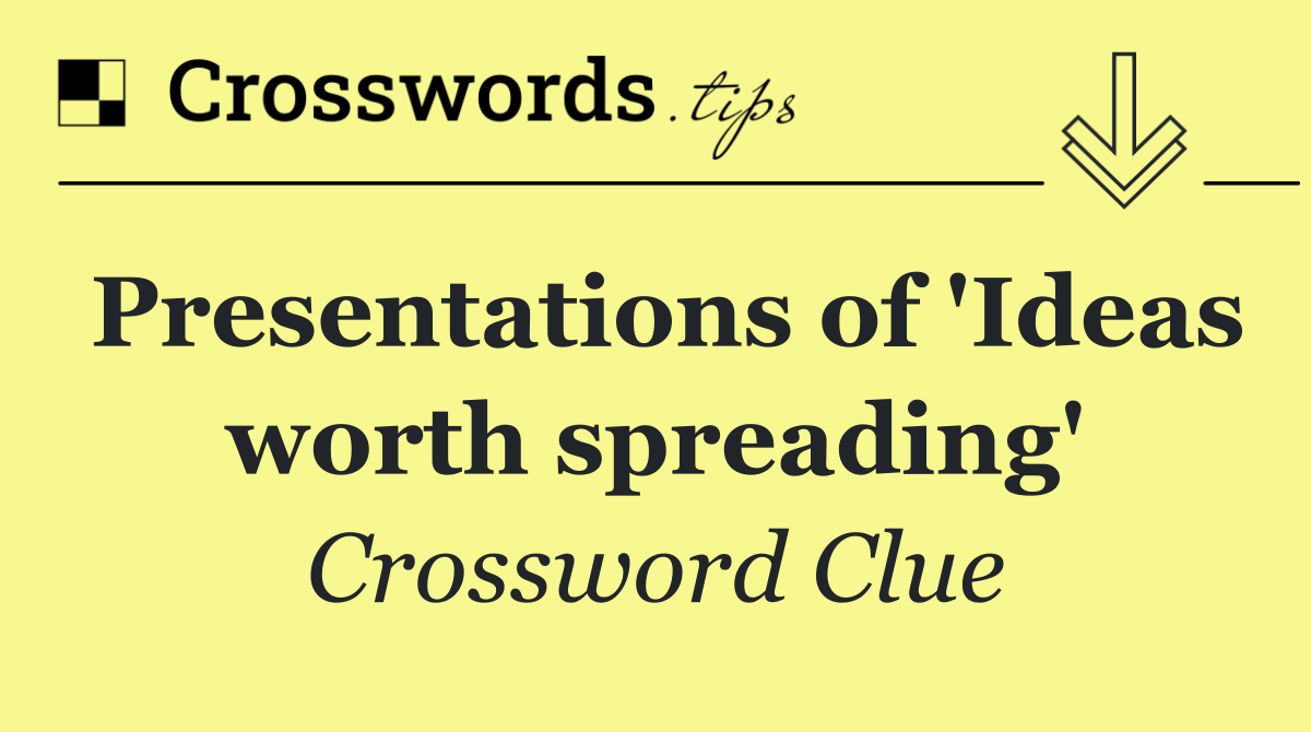 Presentations of 'Ideas worth spreading'
