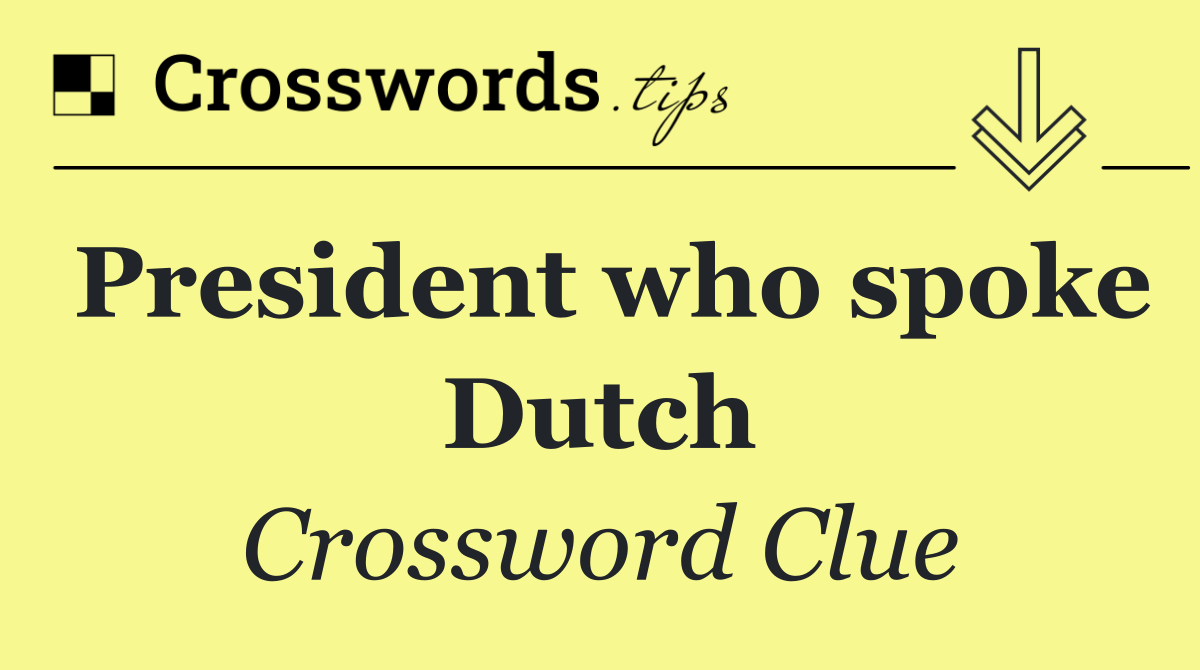 President who spoke Dutch
