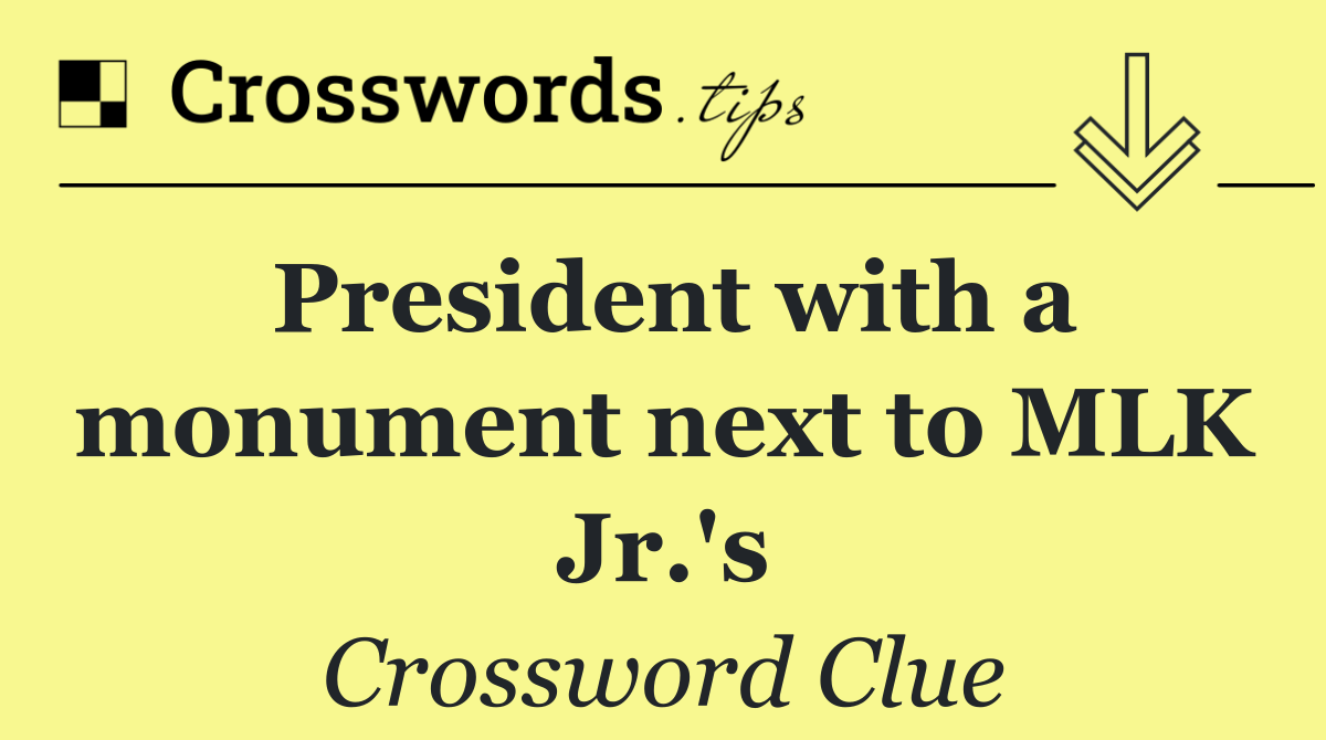 President with a monument next to MLK Jr.'s