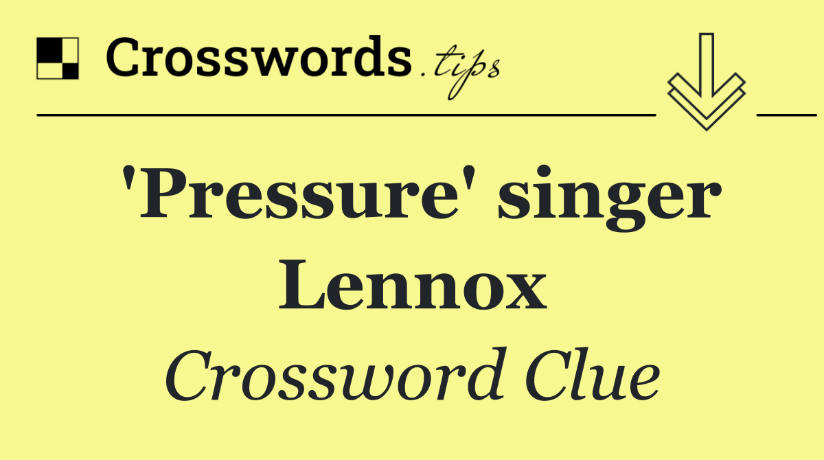 'Pressure' singer Lennox