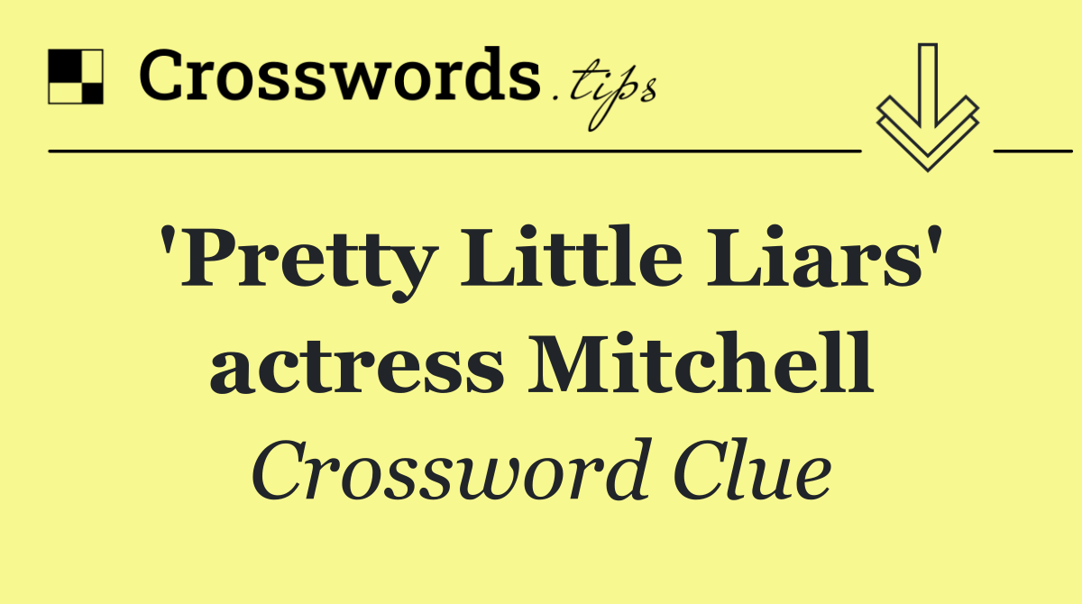 'Pretty Little Liars' actress Mitchell